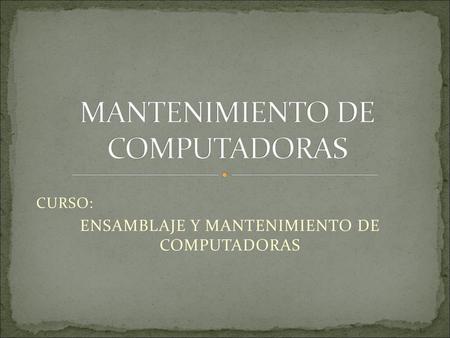MANTENIMIENTO DE COMPUTADORAS