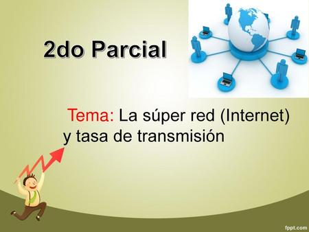 Tema: La súper red (Internet) y tasa de transmisión