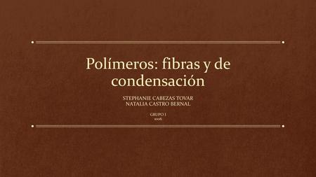 Polímeros: fibras y de condensación