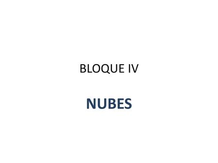 BLOQUE IV NUBES.