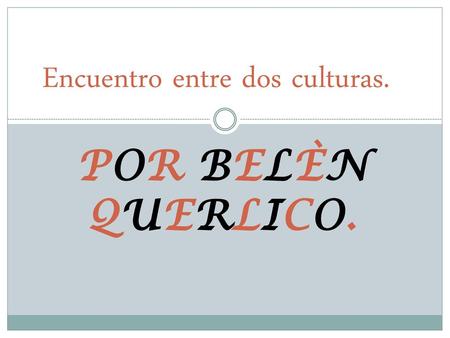 Encuentro entre dos culturas.