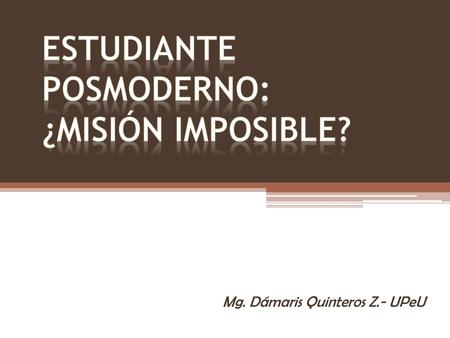 Estudiante posmoderno: ¿misión imposible?