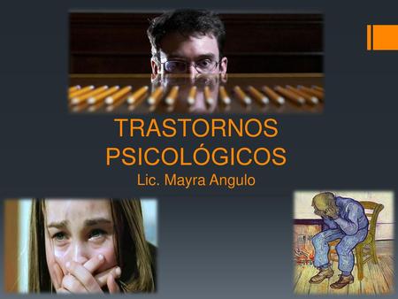 TRASTORNOS PSICOLÓGICOS Lic. Mayra Angulo