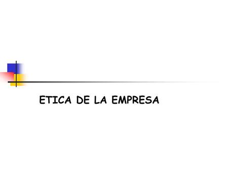 ETICA DE LA EMPRESA.