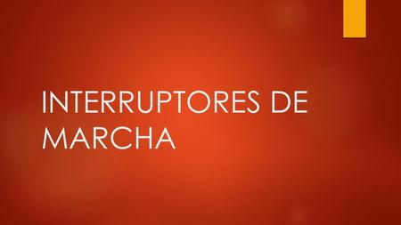 INTERRUPTORES DE MARCHA