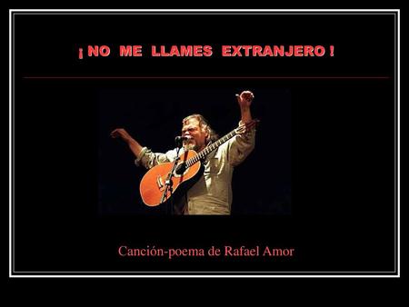 ¡ NO ME LLAMES EXTRANJERO !