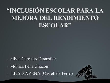 “INCLUSIÓN ESCOLAR PARA LA MEJORA DEL RENDIMIENTO ESCOLAR”