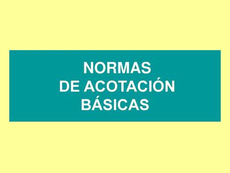 NORMAS DE ACOTACIÓN BÁSICAS.