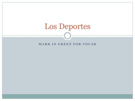 Los Deportes Mark in green for vocab.