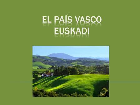 El PaÍS VASCO EUSKADI.