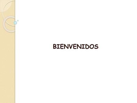 BIENVENIDOS.