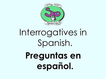 Interrogatives in Spanish. Preguntas en español.