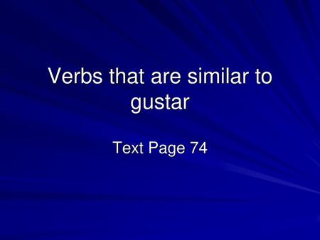 Verbs that are similar to gustar
