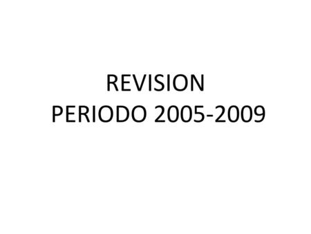 REVISION PERIODO 2005-2009.