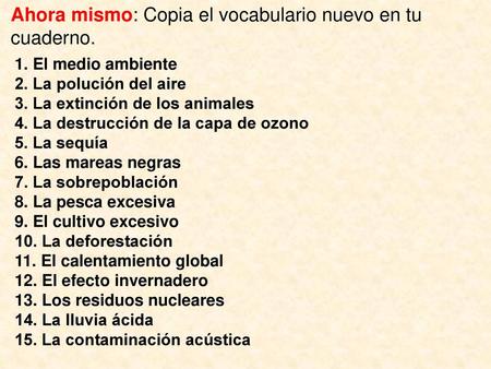 Ahora mismo: Copia el vocabulario nuevo en tu cuaderno.