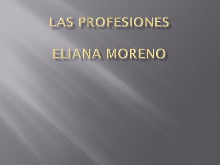 LAS PROFESIONES ELIANA MORENO