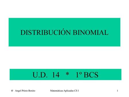 U.D. 14 * 1º BCS DISTRIBUCIÓN Angel Prieto Benito