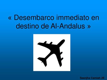 « Desembarco immediato en destino de Al-Andalus »