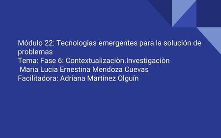 Módulo 22: Tecnologias emergentes para la solución de problemas