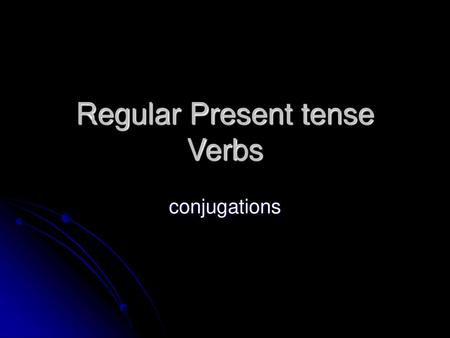 Regular Present tense Verbs
