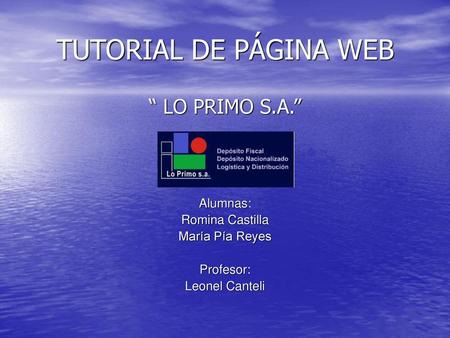 TUTORIAL DE PÁGINA WEB “ LO PRIMO S.A.” Alumnas: Romina Castilla