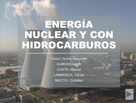 ENERGÍA NUCLEAR Y CON HIDROCARBUROS