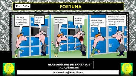 ELABORACIÓN DE TRABAJOS ACADÉMICOS FORTUNA Por: Dafra.