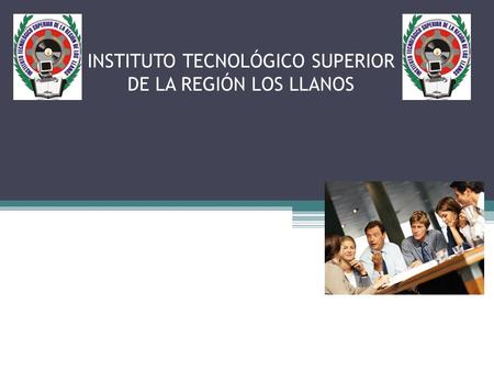INSTITUTO TECNOLÓGICO SUPERIOR DE LA REGIÓN LOS LLANOS.