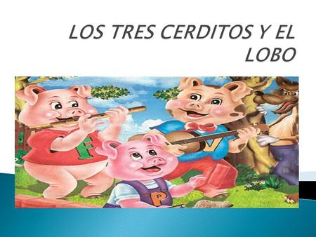 FIN  ¿Cuántos cerditos hay en el cuento?  ¿Quien se quería comer los tres cerditos? ¿Dónde y con quien vivían en un principio.