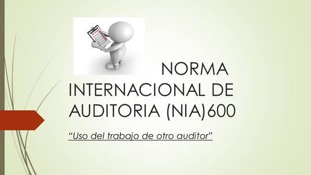 NORMA INTERNACIONAL DE AUDITORIA (NIA)600 “Uso del trabajo de otro auditor”