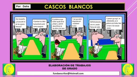 ELABORACIÓN DE TRABAJOS DE GRADO CASCOS BLANCOS Por: Dafra.