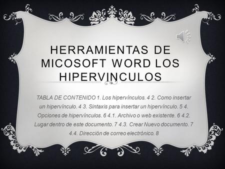 HERRAMIENTAS DE MICOSOFT WORD LOS HIPERVINCULOS TABLA DE CONTENIDO 1. Los hipervínculos Como insertar un hipervínculo Sintaxis para insertar.