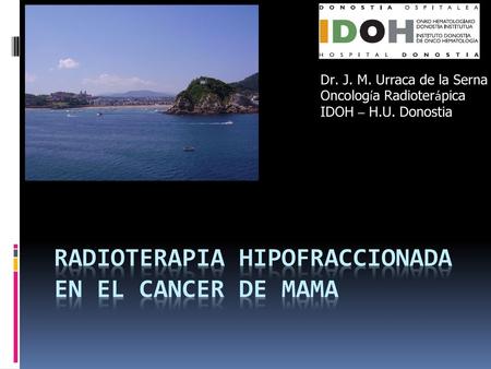 Dr. J. M. Urraca de la Serna Oncología Radioterápica