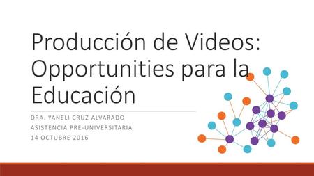 Producción de Videos: Opportunities para la Educación