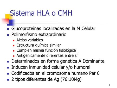 Sistema HLA o CMH Glucoproteínas localizadas en la M Celular