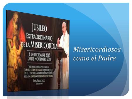 Misericordiosos  como el Padre