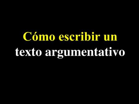 Cómo escribir un texto argumentativo