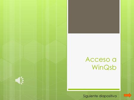 Acceso a WinQsb Siguiente diapositiva.