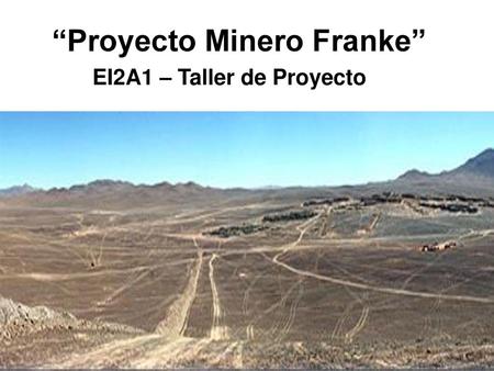 “Proyecto Minero Franke”