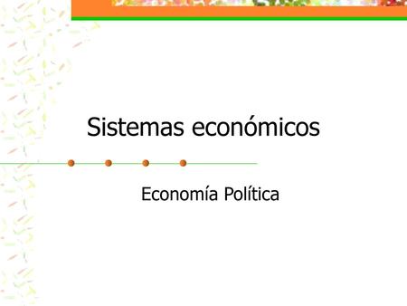 Sistemas económicos Economía Política.