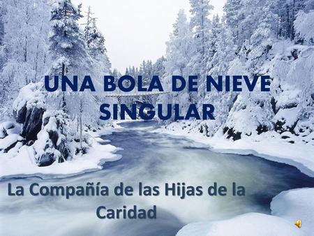 UNA BOLA DE NIEVE SINGULAR