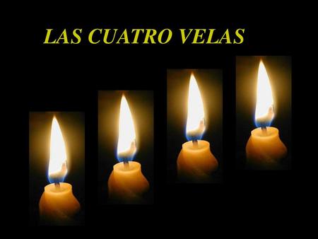 LAS CUATRO VELAS.