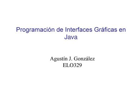 Programación de Interfaces Gráficas en Java