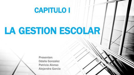 CAPITULO I LA GESTION ESCOLAR