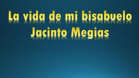 La vida de mi bisabuelo Jacinto Megias