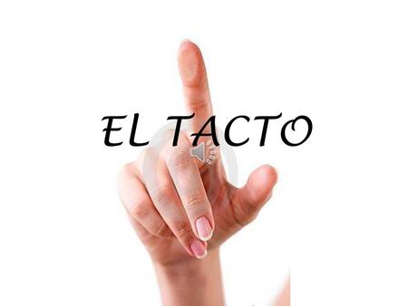 EL TACTO.