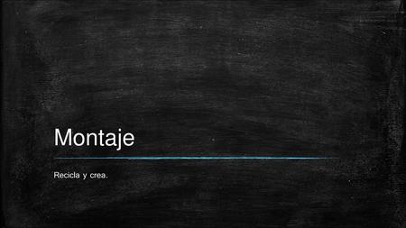 Montaje Recicla y crea..