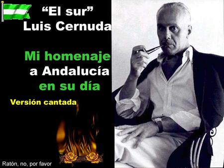 “El sur” Luis Cernuda Mi homenaje a Andalucía en su día