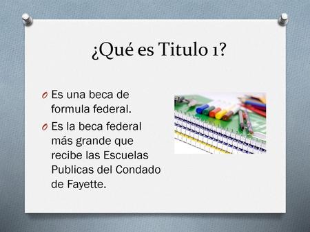 ¿Qué es Titulo 1? Es una beca de formula federal.