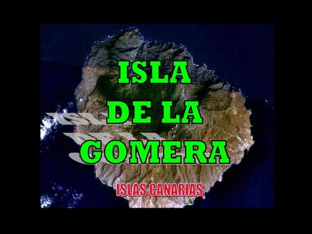 ISLA DE LA GOMERA ISLAS CANARIAS.
